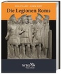 Cover: Die Legionen Roms - Wissenschaftliche Buchgesellschaft (WBG)