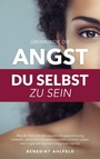 Cover: Überwinde die Angst du selbst zu sein - Books on Demand
