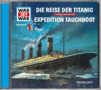 Abbildung von: WAS IST WAS Hörspiel: Die Reise der Titanic/ Expedition Tauchboot - Tessloff Verlag Ragnar Tessloff GmbH & Co. KG