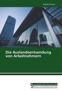 Abbildung von: Die Auslandsentsendung von Arbeitnehmern - Saarbrücker Verlag für Rechtswissenschaften
