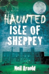 Bild vergrößern Bild: Haunted Isle of Sheppey - The History Press Ltd