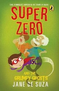 Enlarge image Cover: Super Zero and the Grumpy Ghosts - Puffin