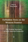 Cover: Forbidden Texts on the Western Frontier - James Clarke & Co Ltd