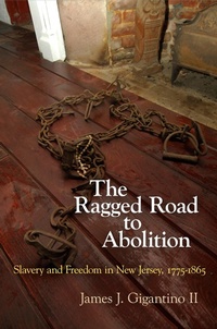 Abbildung von: The Ragged Road to Abolition - University of Pennsylvania Press