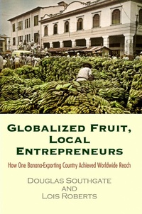 Enlarge image Cover: Globalized Fruit, Local Entrepreneurs - University of Pennsylvania Press