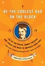 Cover: Be the Coolest Dad on the Block - Random House Inc