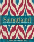 Cover: Samarkand: Recipes and Stories From Central Asia and the Caucasus - Kyle Books