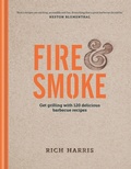 Cover: Fire & Smoke: Get Grilling with 120 Delicious Barbecue Recipes - Kyle Books