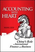 Cover: Accounting With Heart - China's Role In International Finance And Business - Wiley