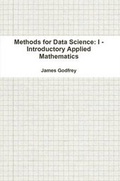 Cover: Methods for Data Science: I - Introductory Applied Mathematics - Lulu.com