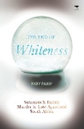Cover: The end of whiteness - Jacana Media (Pty) Ltd