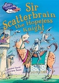 Cover: Race Further with Reading: Sir Scatterbrain the hopeless Knight - Franklin Watts Ltd
