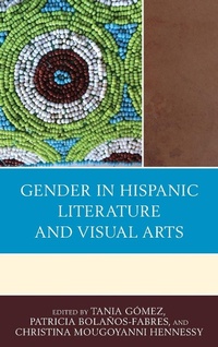 Enlarge image Cover: Gender in Hispanic Literature and Visual Arts - Lexington Books