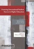 Cover: Fostering International Student Success in Higher Education - Teachers of English to Speakers of Other Languages, Incorporated (TESOL)