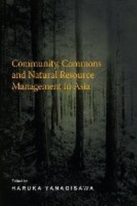 Enlarge image Cover: Community, Commons and Natural Resource Management in Asia - NUS Press