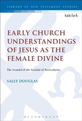 Cover: Early Church Understandings of Jesus as the Female Divine - T.& T.Clark Ltd