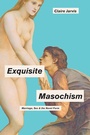 Cover: Exquisite Masochism - Johns Hopkins University Press