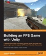 Cover: Building an FPS Game with Unity - Packt Publishing