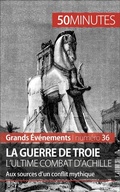 Cover: La guerre de Troie L'ultime combat d'Achille - 50Minutes.fr