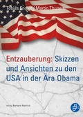Cover: Entzauberung: Skizzen und Ansichten zu den USA in der &Auml;ra Obama - Verlag Barbara Budrich