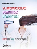 Cover: Schwerwiegendes, Gewichtiges, Unwichtiges, Ernst und Spa&szlig;, f&uuml;r jeden was - EDITION digital