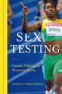Cover: Sex Testing - University of Illinois Press