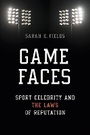 Cover: Game Faces - University of Illinois Press