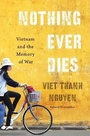 Cover: Nothing Ever Dies - Harvard University Press