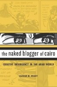 Enlarge image Cover: The Naked Blogger of Cairo - Harvard University Press