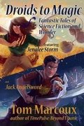 Cover: Droids to Magic - Tom Marcoux Media, LLC