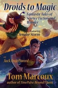 Enlarge image Cover: Droids to Magic - Tom Marcoux Media, LLC
