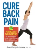 Cover: Cure Back Pain: 80 Personalized Easy Exercises for Spinal Training - Robert Rose Inc