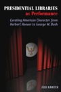 Cover: Presidential Libraries As Performance - Southern Illinois University Press