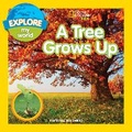 Cover: Explore My World A Tree Grows Up - National Geographic Books