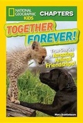 Cover: Nat Geo Kids Chapters Together Forever - National Geographic Books