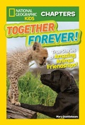 Cover: National Geographic Kids Chapters: Together Forever - National Geographic Kids