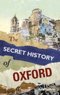 Cover: The Secret History of Oxford - The History Press Ltd