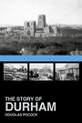 Cover: The Story of Durham - Phillimore & Co Ltd