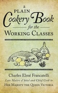 Cover: A Plain Cookery Book for the Working Classes - The History Press Ltd