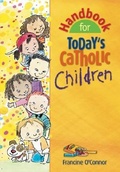 Cover: Handbook for Today's Catholic Children - Liguori Publications,U.S.