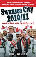 Cover: Swansea City 2010/11: Walking on Sunshine - The History Press Ltd