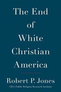 Cover: The End of White Christian America - Simon & Schuster