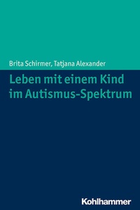 Abbildung von: Leben mit einem Kind im Autismus-Spektrum - Kohlhammer