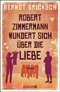 Cover: Robert Zimmermann wundert sich &uuml;ber die Liebe - Knaur