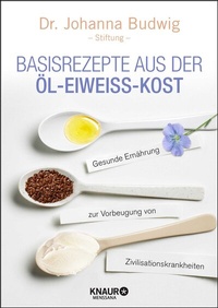 Abbildung von: Basisrezepte aus der Öl-Eiweiß-Kost - Knaur MensSana
