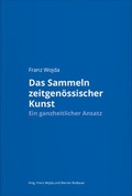Cover: Franz Wojda. Das Sammeln zeitgen&ouml;ssischer Kunst - Verlag f&uuml;r Moderne Kunst