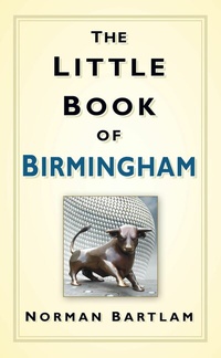 Abbildung von: The Little Book of Birmingham - The History Press Ltd