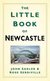 Abbildung von: The Little Book of Newcastle - The History Press Ltd
