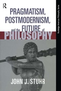 Cover: Pragmatism, Postmodernism and the Future of Philosophy - Routledge