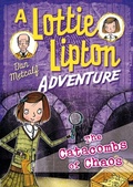 Cover: The Catacombs of Chaos A Lottie Lipton Adventure - Bloomsbury Education
